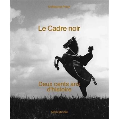 ***Livres*** Le Cadre noir : deux cents ans d'histoire - Publicité ***Livres*** Le Cadre noir : deux cents ans d'histoire - Publicité