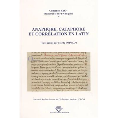 Anaphore, cataphore et corrélation en latin : actes de la journée d'étude de linguistique latine, Clermont-Ferrand II, 7 janvier 2003 - Publicité Anaphore, cataphore et corrélation en latin : actes de la journée d'étude de linguistique latine, Clermont-Ferrand II, 7 janvier 2003 - Publicité
