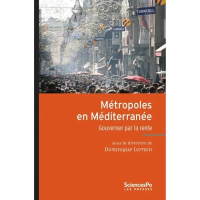 ***Livres*** Métropoles en Méditerranée : gouverner par les rentes - Publicité ***Livres*** Métropoles en Méditerranée : gouverner par les rentes - Publicité