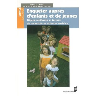 Enquêter auprès d'enfants et d'adolescents : objets, méthodes, terrains - Publicité Enquêter auprès d'enfants et d'adolescents : objets, méthodes, terrains - Publicité