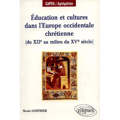 Education et cultures dans l'Europe occidentale chrétienne : du XIIe au milieu du XVe siècle - Publicité Education et cultures dans l'Europe occidentale chrétienne : du XIIe au milieu du XVe siècle - Publicité