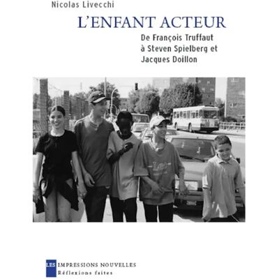 L'enfant acteur : de François Truffaut à Steven Spielberg et Jacques Doillon - Publicité L'enfant acteur : de François Truffaut à Steven Spielberg et Jacques Doillon - Publicité