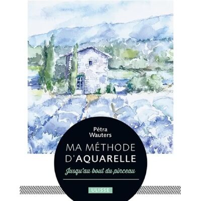 Ma méthode d'aquarelle : jusqu'au bout du pinceau - Publicité Ma méthode d'aquarelle : jusqu'au bout du pinceau - Publicité