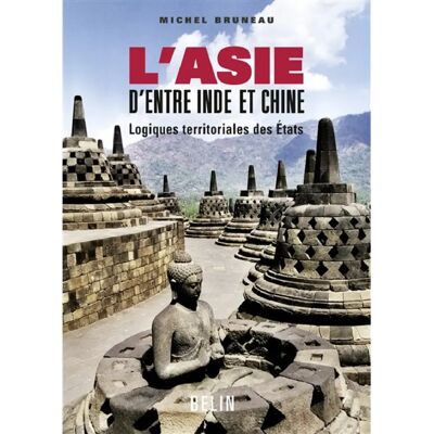 L'Asie d'entre Inde et Chine : logiques territoriales des Etats - Publicité L'Asie d'entre Inde et Chine : logiques territoriales des Etats - Publicité