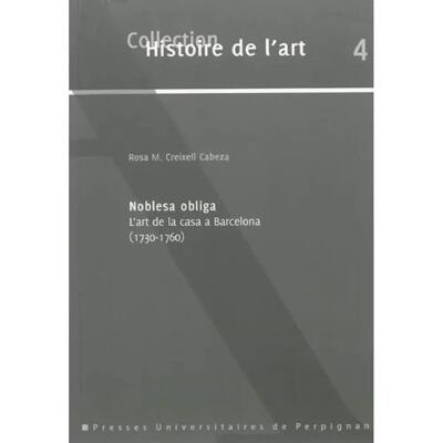 ***Livres*** Noblesa obliga : l'art de la casa a Barcelona (1730-1760) - Publicité ***Livres*** Noblesa obliga : l'art de la casa a Barcelona (1730-1760) - Publicité