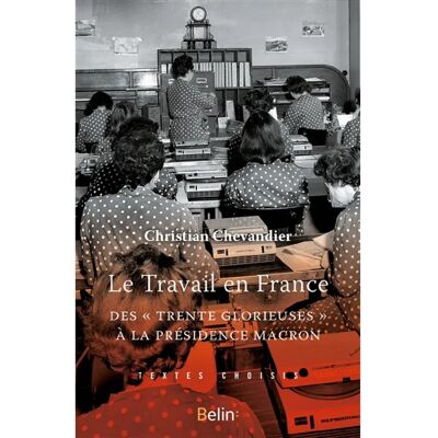 Le travail en France : des Trente Glorieuses à la présidence Macron - Publicité Le travail en France : des Trente Glorieuses à la présidence Macron - Publicité