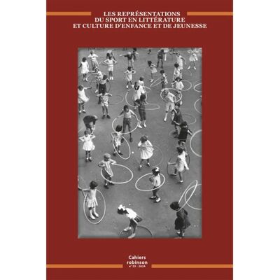***Livres*** Cahiers Robinson, n° 55. Les représentations du sport en littérature et culture d'enfance et de jeunesse - Publicité ***Livres*** Cahiers Robinson, n° 55. Les représentations du sport en littérature et culture d'enfance et de jeunesse - Publicité