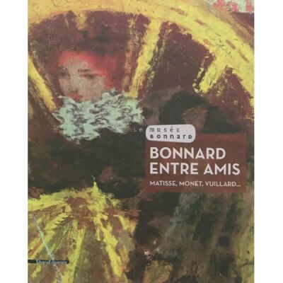 ***Livres*** Bonnard entre amis : Matisse, Monet, Vuillard... Publicité ***Livres*** Bonnard entre amis : Matisse, Monet, Vuillard... Publicité