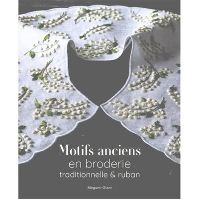 ***Livres*** Motifs anciens en broderie traditionnelle & ruban - Publicité ***Livres*** Motifs anciens en broderie traditionnelle & ruban - Publicité