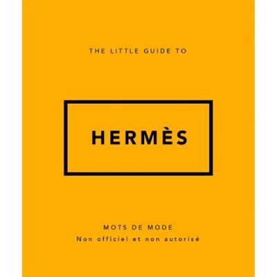 ***Livres*** The little guide to Hermès : mots de mode : non officiel et non autorisé - Publicité ***Livres*** The little guide to Hermès : mots de mode : non officiel et non autorisé - Publicité