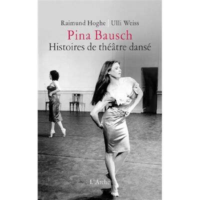 ***Livres*** Pina Bausch, histoires de théâtre dansé - Publicité ***Livres*** Pina Bausch, histoires de théâtre dansé - Publicité