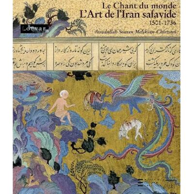 L'art de l'Iran safavide, 1501-1736 : le chant du monde : exposition, Paris, Musée du Louvre, 5 oct. 2007-7 janv. 2008 - Publicité L'art de l'Iran safavide, 1501-1736 : le chant du monde : exposition, Paris, Musée du Louvre, 5 oct. 2007-7 janv. 2008 - Publicité