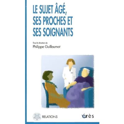 ***Livres*** Le sujet âgé, ses proches et ses soignants - Publicité ***Livres*** Le sujet âgé, ses proches et ses soignants - Publicité