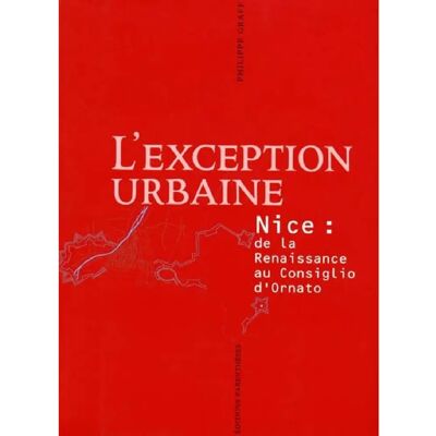 L'exception urbaine : Nice, de la Renaissance au Consiglio d'Ornato - Publicité L'exception urbaine : Nice, de la Renaissance au Consiglio d'Ornato - Publicité