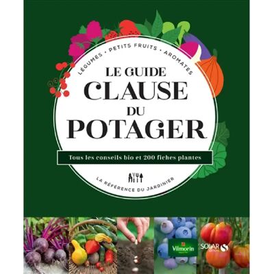 ***Livres*** Le guide Clause du potager : légumes, petits fruits, aromates, la référence du jardinier : tous les conseils bio et 200 fiches plantes - Publicité ***Livres*** Le guide Clause du potager : légumes, petits fruits, aromates, la référence du jardinier : tous les conseils bio et 200 fiches plantes - Publicité