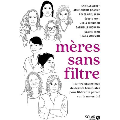 Mères sans filtre : huit récits intimistes de déclics féministes pour libérer la parole sur la maternité - Publicité Mères sans filtre : huit récits intimistes de déclics féministes pour libérer la parole sur la maternité - Publicité