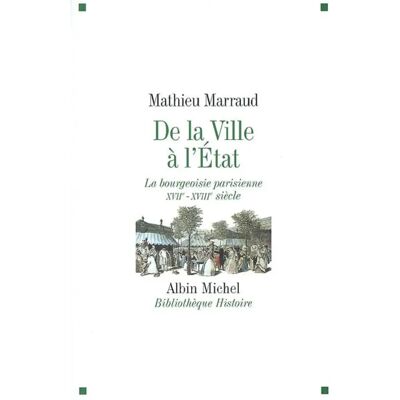 ***Livres*** De la ville à l'Etat : la bourgeoisie parisienne, XVIIe-XVIIIe siècle - Publicité ***Livres*** De la ville à l'Etat : la bourgeoisie parisienne, XVIIe-XVIIIe siècle - Publicité