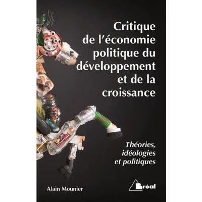 Critique de l'économie politique du développement et de la croissance : théories, idéologies et politiques - Publicité Critique de l'économie politique du développement et de la croissance : théories, idéologies et politiques - Publicité