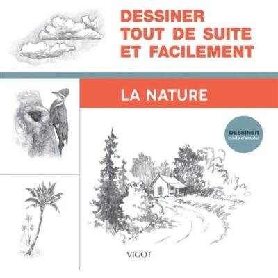 Dessiner tout de suite et facilement. La nature - Publicité Dessiner tout de suite et facilement. La nature - Publicité