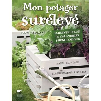 ***Livres*** Mon potager surélevé : jardiner selon le calendrier phénologique - Publicité ***Livres*** Mon potager surélevé : jardiner selon le calendrier phénologique - Publicité