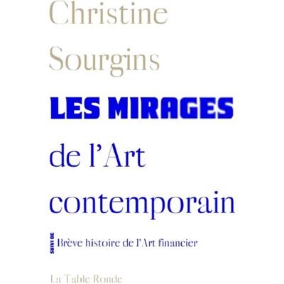 ***Livres*** Les mirages de l'art contemporain. Brève histoire de l'art financier - Publicité ***Livres*** Les mirages de l'art contemporain. Brève histoire de l'art financier - Publicité