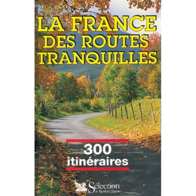 La France des routes tranquilles : 300 300 itinéraires touristiques - Publicité La France des routes tranquilles : 300 300 itinéraires touristiques - Publicité