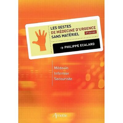 ***Livres*** Les gestes de médecine d'urgence sans matériel : médecin, infirmier, secouriste - Publicité ***Livres*** Les gestes de médecine d'urgence sans matériel : médecin, infirmier, secouriste - Publicité