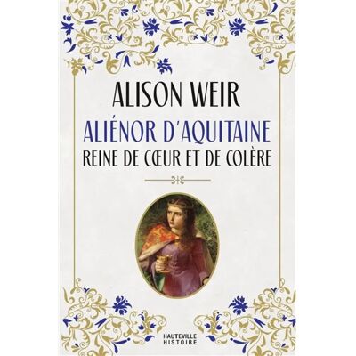 ***Livres*** Aliénor d'Aquitaine : reine de coeur et de colère - Publicité ***Livres*** Aliénor d'Aquitaine : reine de coeur et de colère - Publicité