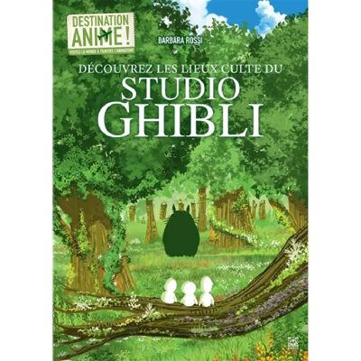 ***Livres*** Destination anime ! : visitez le monde à travers l'animation !. Vol. 3. Découvrez les lieux culte du Studio Ghibli - Publicité ***Livres*** Destination anime ! : visitez le monde à travers l'animation !. Vol. 3. Découvrez les lieux culte du Studio Ghibli - Publicité