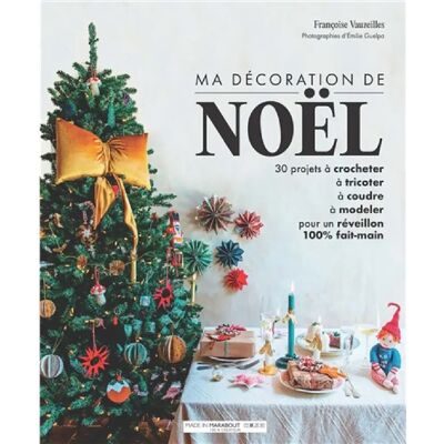 ***Livres*** Ma décoration de Noël : 30 projets à crocheter, à tricoter, à coudre, à modeler pour un réveillon 100 % fait-main - Publicité ***Livres*** Ma décoration de Noël : 30 projets à crocheter, à tricoter, à coudre, à modeler pour un réveillon 100 % fait-main - Publicité
