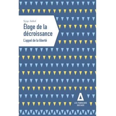 ***Livres*** Eloge de la décroissance : l'appel de la liberté - Publicité ***Livres*** Eloge de la décroissance : l'appel de la liberté - Publicité