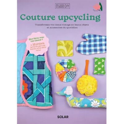 ***Livres*** Couture upcycling : transformez vos tissus vintage en beaux objets et accessoires du quotidien - Publicité ***Livres*** Couture upcycling : transformez vos tissus vintage en beaux objets et accessoires du quotidien - Publicité