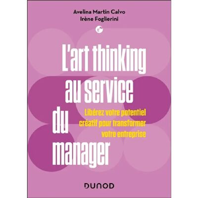 ***Livres*** L'art thinking au service du manager : libérez votre potentiel créatif pour transformer votre entreprise - Publicité ***Livres*** L'art thinking au service du manager : libérez votre potentiel créatif pour transformer votre entreprise - Publicité