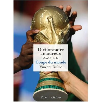 ***Livres*** Dictionnaire amoureux de la Coupe du monde - Publicité ***Livres*** Dictionnaire amoureux de la Coupe du monde - Publicité