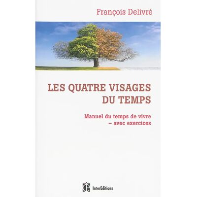 Les quatre visages du temps : manuel du temps de vivre, avec exercices - Publicité Les quatre visages du temps : manuel du temps de vivre, avec exercices - Publicité