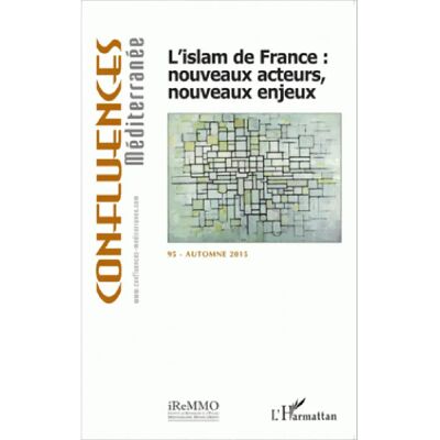 ***Livres*** Confluences Méditerranée, n° 95. L'islam de France : nouveaux acteurs, nouveaux enjeux - Publicité ***Livres*** Confluences Méditerranée, n° 95. L'islam de France : nouveaux acteurs, nouveaux enjeux - Publicité