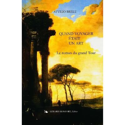 Quand voyager était un art : le roman du grand Tour - Publicité Quand voyager était un art : le roman du grand Tour - Publicité