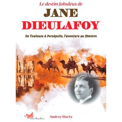 Le destin fabuleux de Jane Dieulafoy : de Toulouse à Persépolis, l'aventure au féminin - Publicité Le destin fabuleux de Jane Dieulafoy : de Toulouse à Persépolis, l'aventure au féminin - Publicité