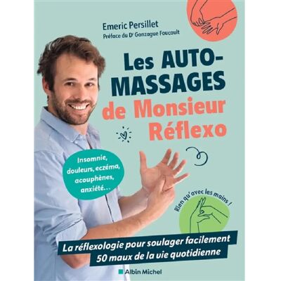 ***Livres*** Les auto-massages de Monsieur Réflexo : la réflexologie pour soulager facilement 50 maux de la vie quotidienne - Publicité ***Livres*** Les auto-massages de Monsieur Réflexo : la réflexologie pour soulager facilement 50 maux de la vie quotidienne - Publicité