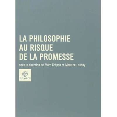 La philosophie au risque de la promesse - Publicité La philosophie au risque de la promesse - Publicité