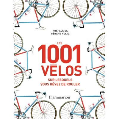 ***Livres*** Les 1.001 vélos sur lesquels vous rêvez de rouler - Publicité ***Livres*** Les 1.001 vélos sur lesquels vous rêvez de rouler - Publicité