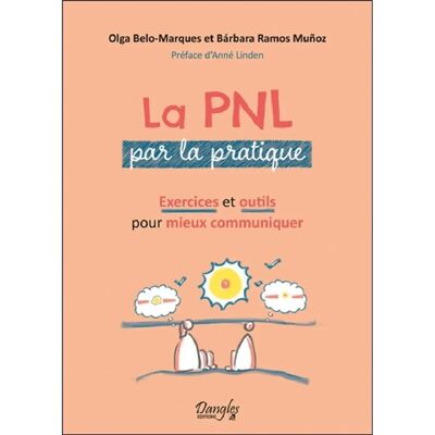 La PNL par la pratique : exercices et outils pour mieux communiquer - Publicité La PNL par la pratique : exercices et outils pour mieux communiquer - Publicité