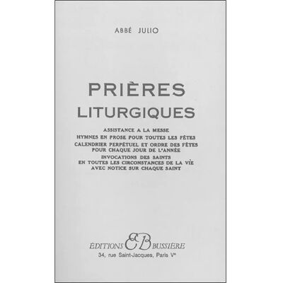 Prières liturgiques : assistance à la messe, hymnes en prose pour toutes les fêtes, calendrier perpétuel et ordre des fêtes pour chaque jour de l'année, invocations des saints en toutes les circonstances de la vie avec not - Publicité Prières liturgiques : assistance à la messe, hymnes en prose pour toutes les fêtes, calendrier perpétuel et ordre des fêtes pour chaque jour de l'année, invocations des saints en toutes les circonstances de la vie avec not - Publicité