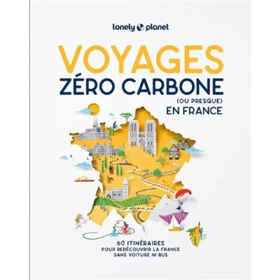 Voyages zéro carbone (ou presque) en France : 60 itinéraires pour redécouvrir la France sans voiture ni bus - Publicité Voyages zéro carbone (ou presque) en France : 60 itinéraires pour redécouvrir la France sans voiture ni bus - Publicité