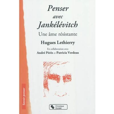 ***Livres*** Penser avec Jankélévitch : une âme résistante - Publicité ***Livres*** Penser avec Jankélévitch : une âme résistante - Publicité