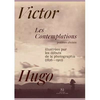***Livres*** Les contemplations, illustrées par les débuts de la photographie (1826-1910) : poèmes choisis - Publicité ***Livres*** Les contemplations, illustrées par les débuts de la photographie (1826-1910) : poèmes choisis - Publicité