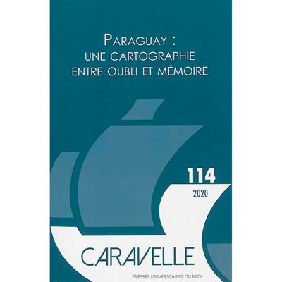 ***Livres*** Caravelle : cahiers du monde hispanique et luso-brésilien, n° 114. Paraguay : une cartographie entre oubli et mémoire - Publicité ***Livres*** Caravelle : cahiers du monde hispanique et luso-brésilien, n° 114. Paraguay : une cartographie entre oubli et mémoire - Publicité