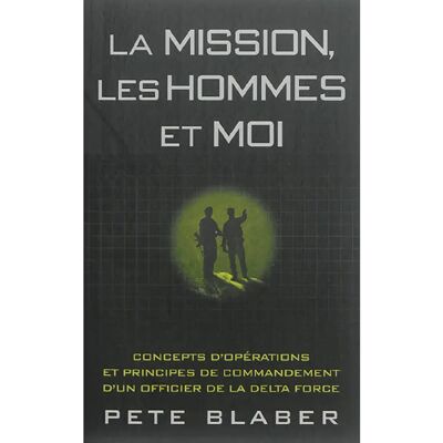 La mission, les hommes et moi : concepts d'opérations et principes de commandement d'un officier de la Delta Force - Publicité La mission, les hommes et moi : concepts d'opérations et principes de commandement d'un officier de la Delta Force - Publicité