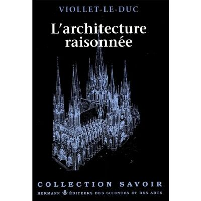 L'Architecture Raisonnée : extrait du Dictionnaire de l'architecture française - Publicité L'Architecture Raisonnée : extrait du Dictionnaire de l'architecture française - Publicité