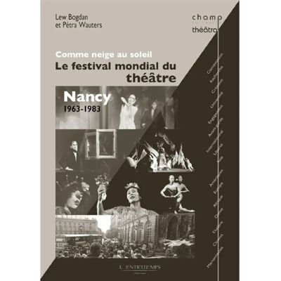 Comme neige au soleil : le festival mondial du théâtre : Nancy, 1963-1983 - Publicité Comme neige au soleil : le festival mondial du théâtre : Nancy, 1963-1983 - Publicité